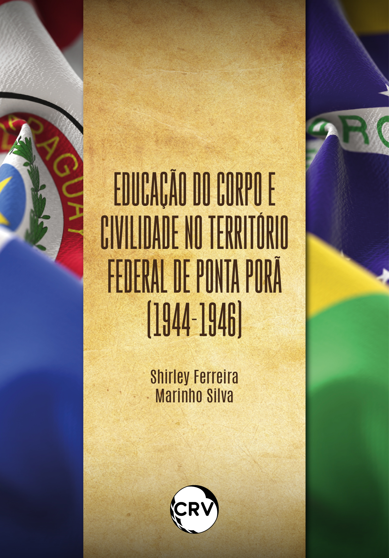 Capa do livro: Educação do corpo e civilidade no território federal de Ponta Porã (1944-1946)