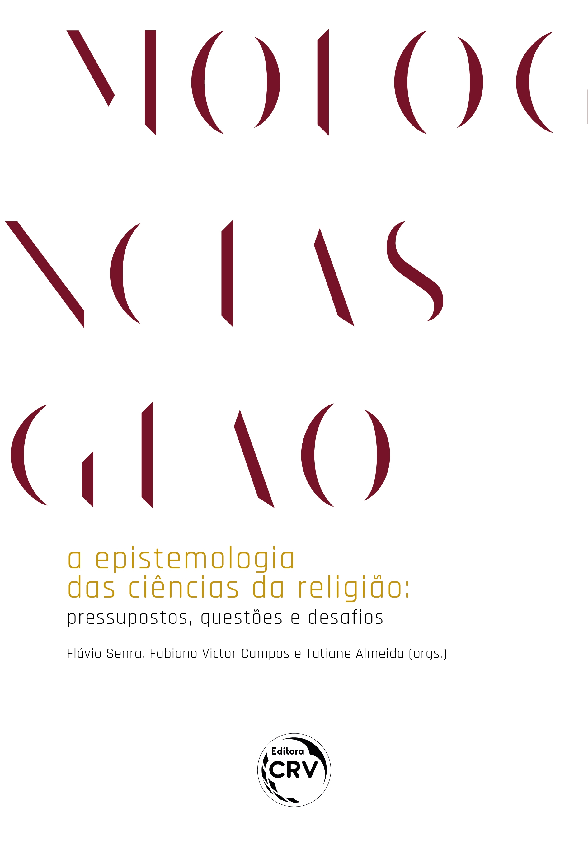 Capa do livro: A EPISTEMOLOGIA DAS CIÊNCIAS DA RELIGIÃO:<br> pressupostos, questões e desafios