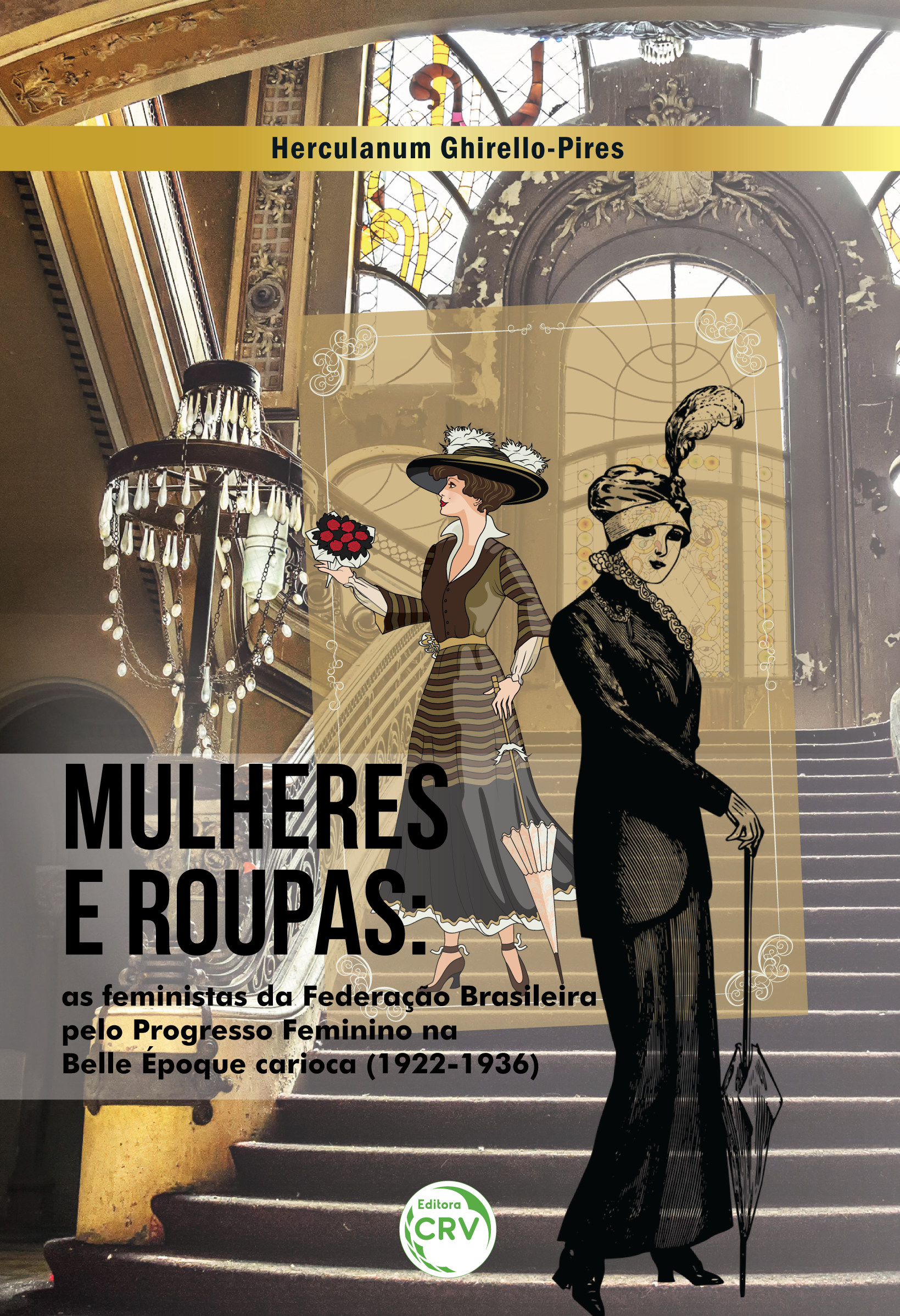 Capa do livro: MULHERES E ROUPAS:  <br>as feministas da Federação Brasileira pelo Progresso Feminino na Belle Époque carioca (1922-1936)