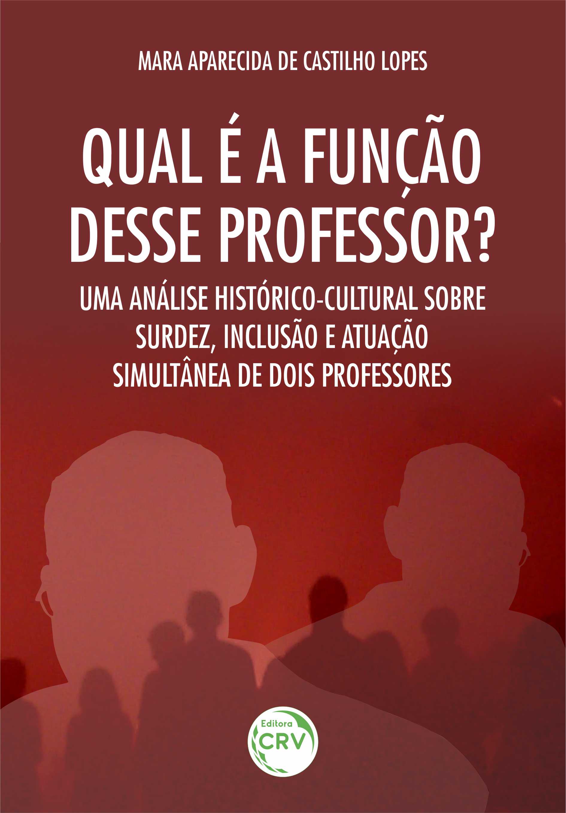 Capa do livro: QUAL É A FUNÇÃO DESSE PROFESSOR? <br>Uma análise histórico-cultural sobre surdez, inclusão e atuação simultânea de dois professores