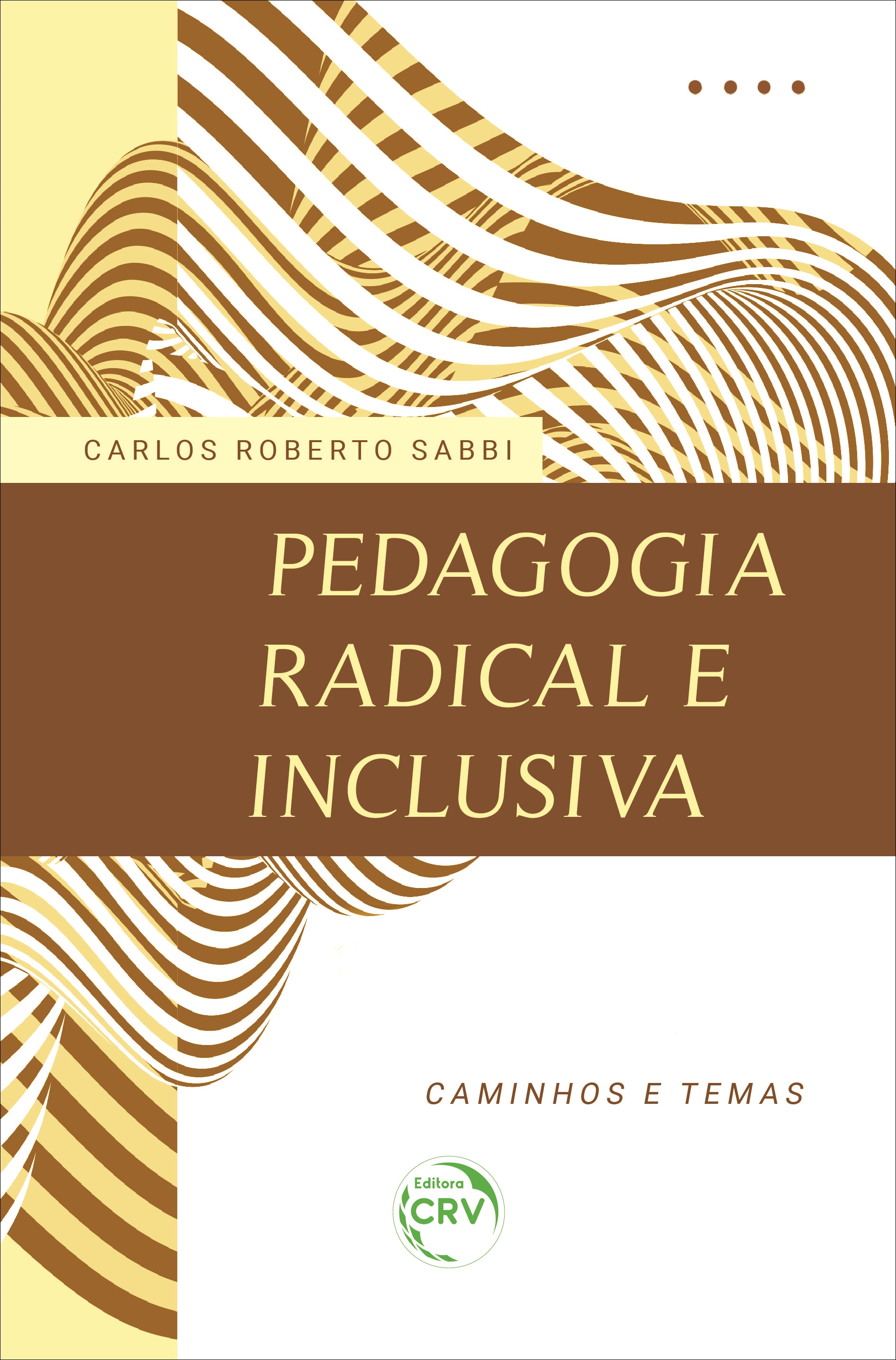 Capa do livro: PEDAGOGIA RADICAL E INCLUSIVA : <br> CAMINHOS E TEMAS