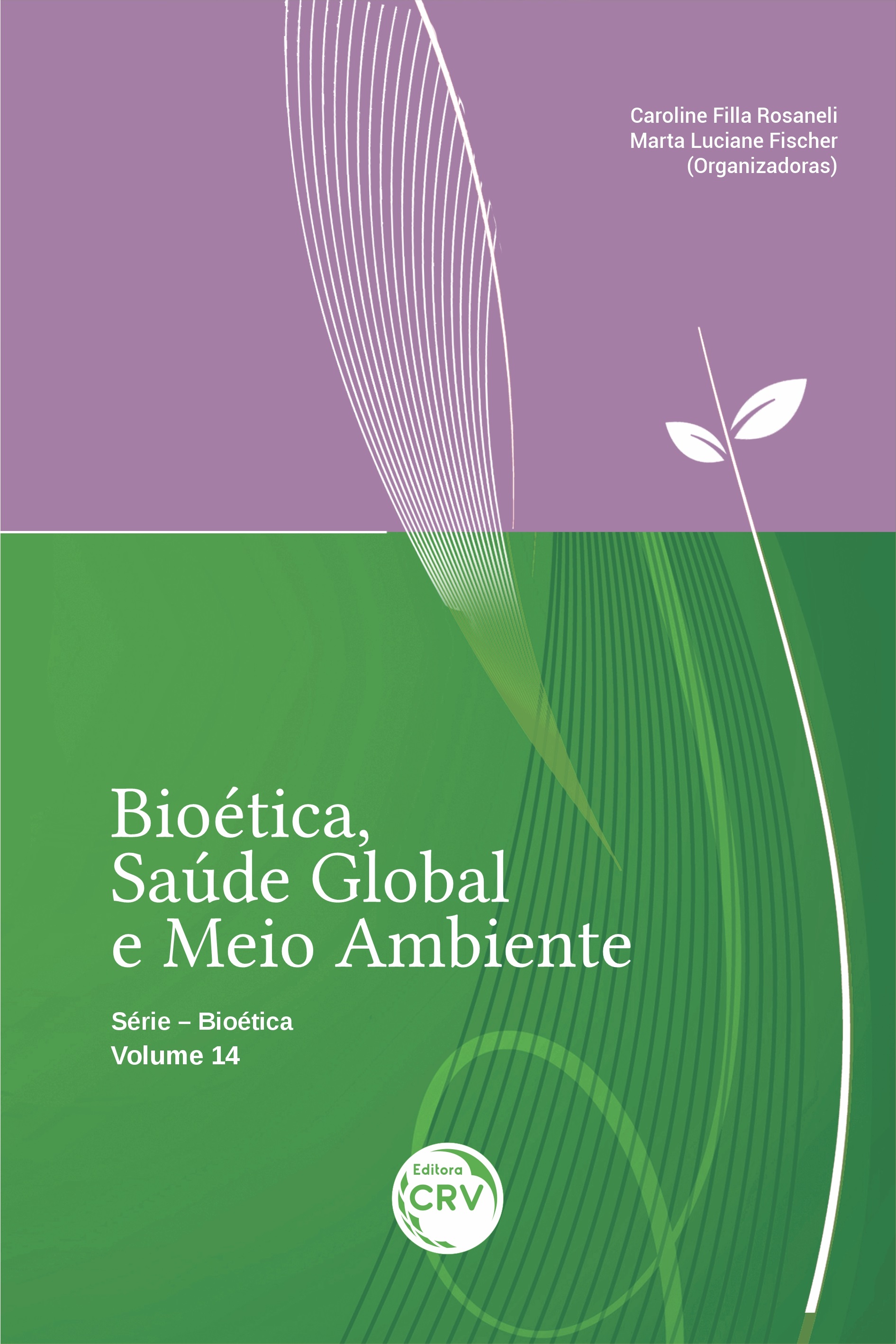 Capa do livro: BIOÉTICA, SAÚDE GLOBAL E MEIO AMBIENTE<br><br> Série Bioética – Volume 14