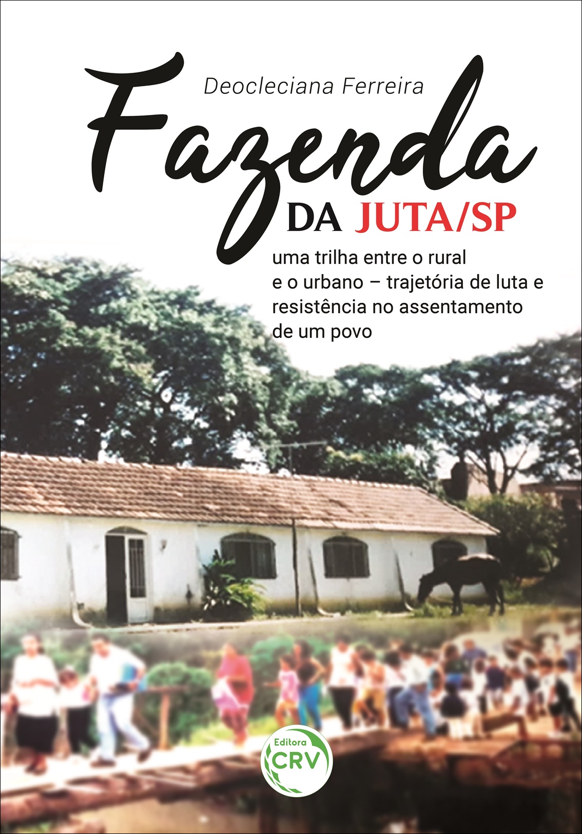 Capa do livro: FAZENDA DA JUTA/SP:<br> uma trilha entre o rural e o urbano – trajetória de luta e resistência no assentamento de um povo