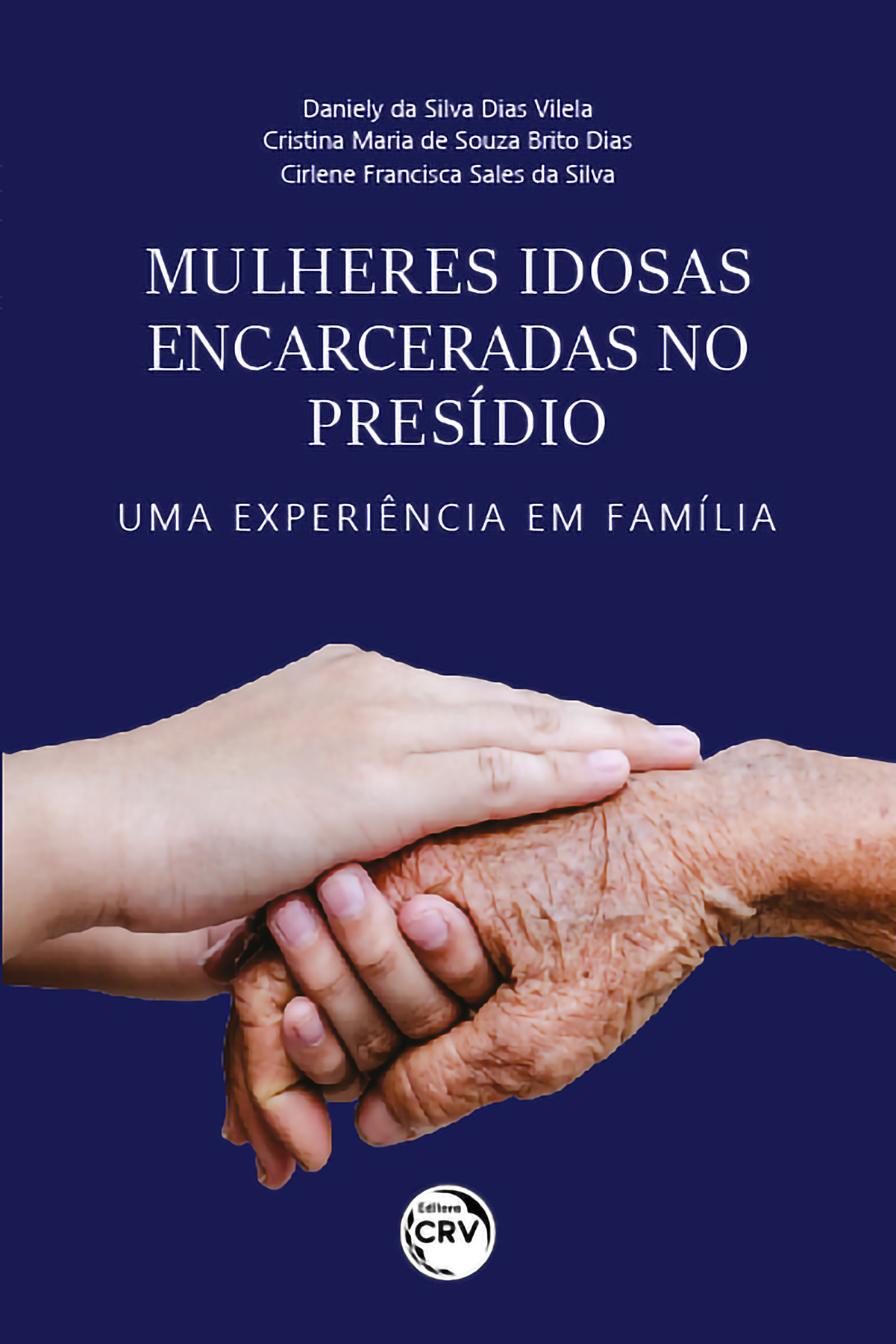 Capa do livro: Mulheres idosas encarceradas no presídio:<br> Uma experiência em família