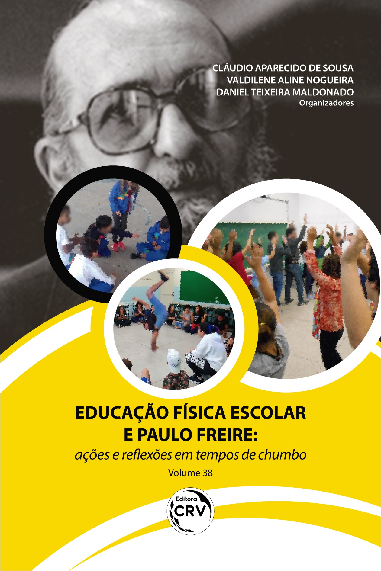 Capa do livro: EDUCAÇÃO FÍSICA ESCOLAR E PAULO FREIRE:  <br>ações e reflexões em tempos de chumbo - Volume 38