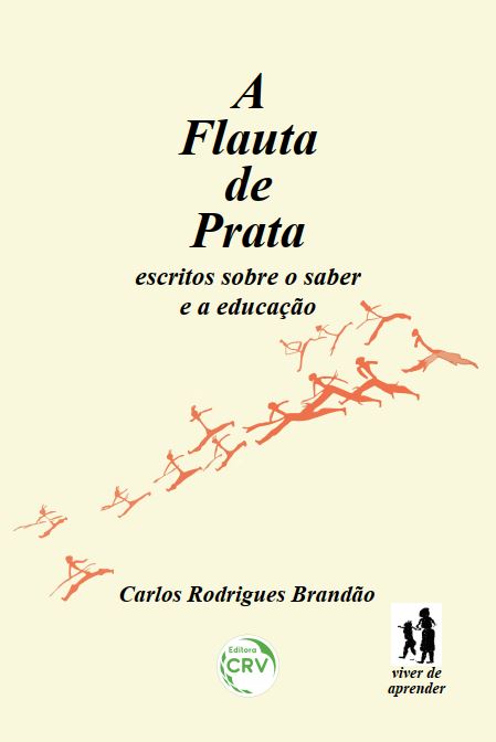 Capa do livro: A FLAUTA DE PRATA:<br> escritos sobre o saber e a educação <br> Coleção Viver de aprender - Volume 1