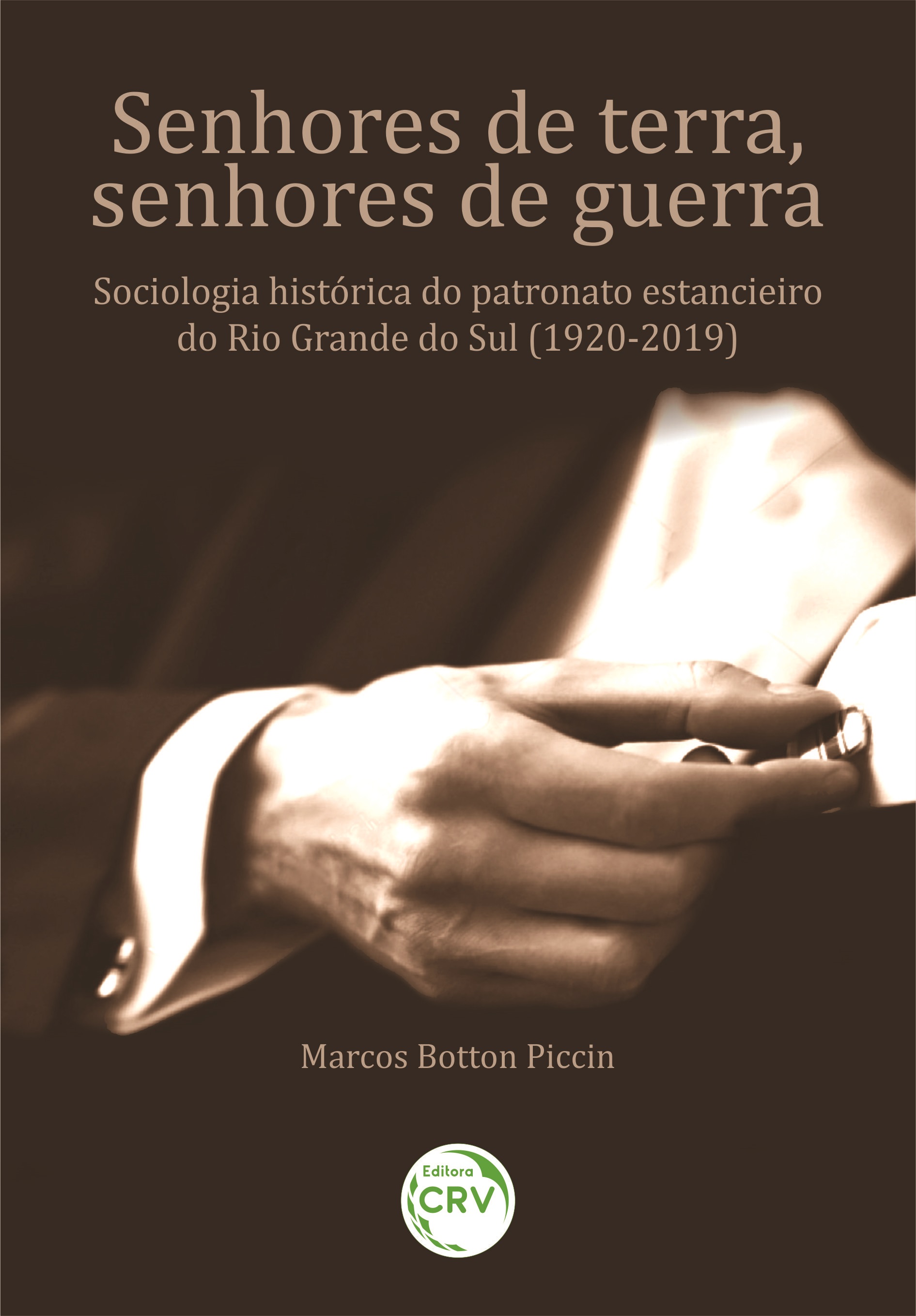 Capa do livro: SENHORES DE TERRA, SENHORES DE GUERRA: <br>Sociologia histórica do patronato estancieiro do Rio Grande do Sul (1920-2019).
