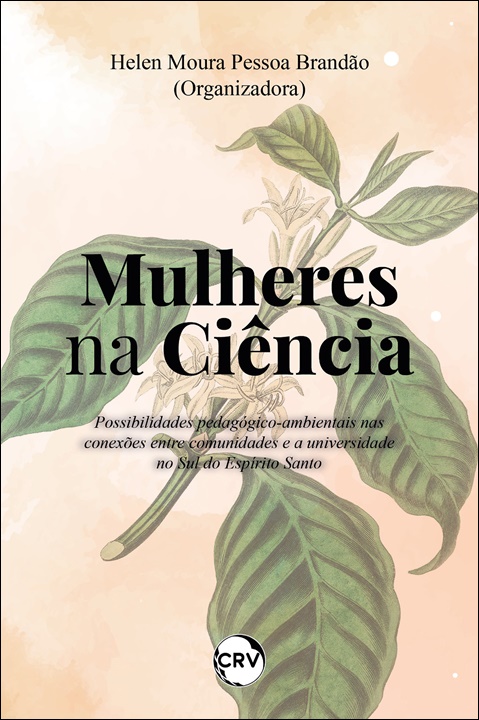 Capa do livro: Mulheres na ciência: <BR>Possibilidades pedagógico-ambientais nas conexões entre comunidades e a universidade no Sul do Espírito Santo