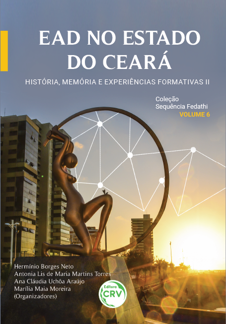 Capa do livro: EAD NO ESTADO DO CEARÁ:<br> história, memória e experiências formativas II <br><br>Coleção Sequência Fedathi – Volume 6