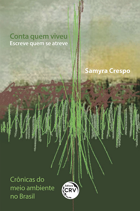 Capa do livro: Conta quem viveu <br>Escreve quem se atreve <br>Crônicas do meio ambiente no Brasil