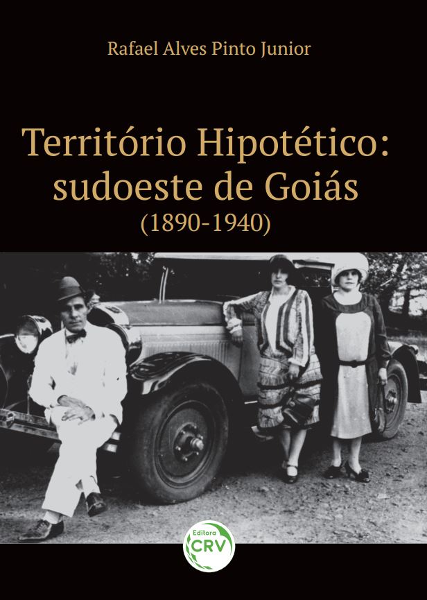 Capa do livro: TERRITÓRIO HIPOTÉTICO: <br>sudoeste de Goiás (1890-1940)