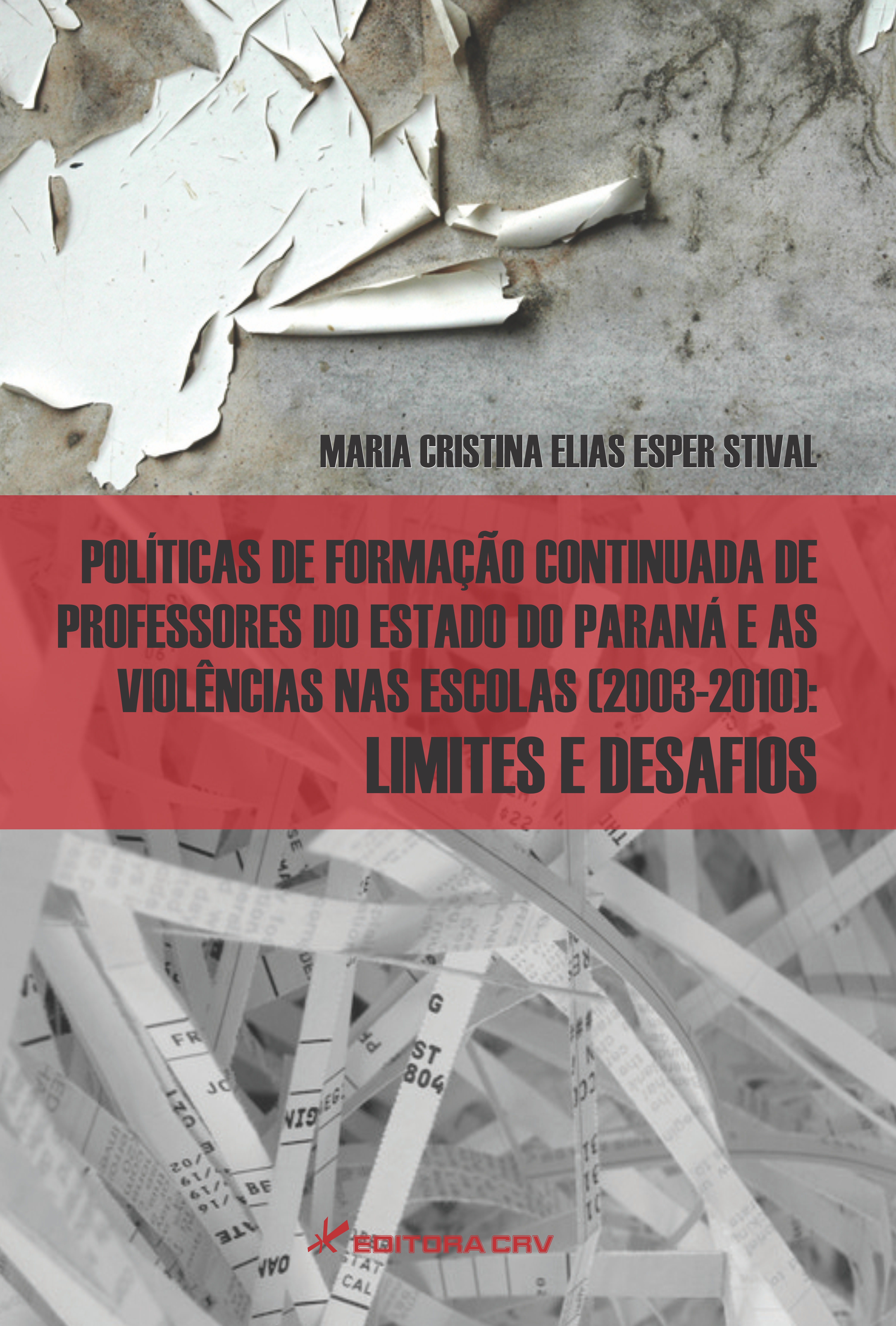 Capa do livro: POLÍTICAS DE FORMAÇÃO CONTINUADA DE PROFESSORES DO ESTADO DO PARANÁ E AS VIOLÊNCIAS NAS ESCOLAS (2003-2010):<br>limites e desafios