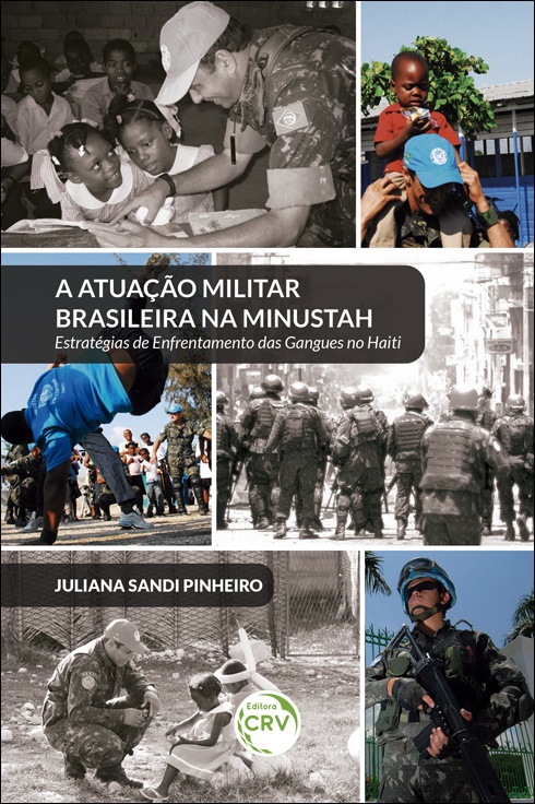 Capa do livro: A ATUAÇÃO MILITAR BRASILEIRA NA MINUSTAH: <br> estratégias de enfrentamento das gangues no Haiti