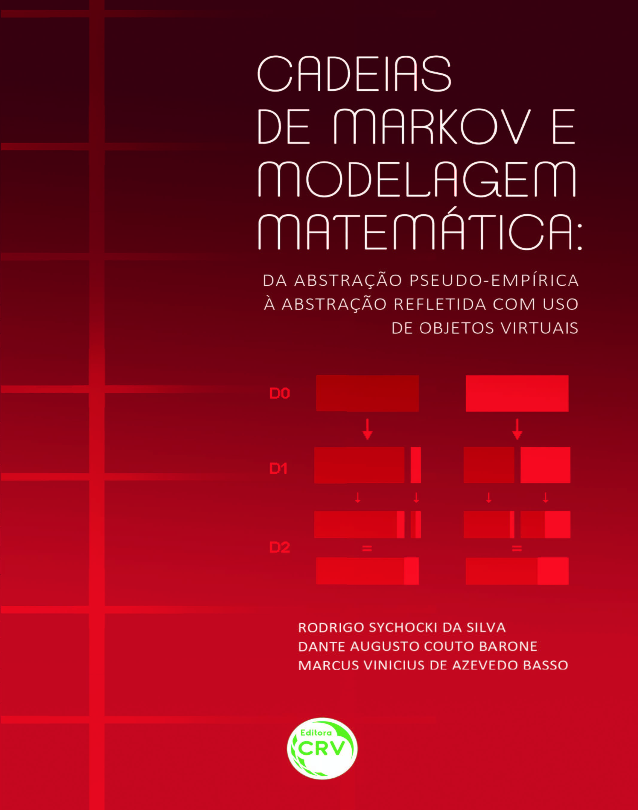 Capa do livro: CADEIAS DE MARKOV E MODELAGEM MATEMÁTICA:<br>da abstração pseudo-empírica à abstração refletida com uso de objetos virtuais