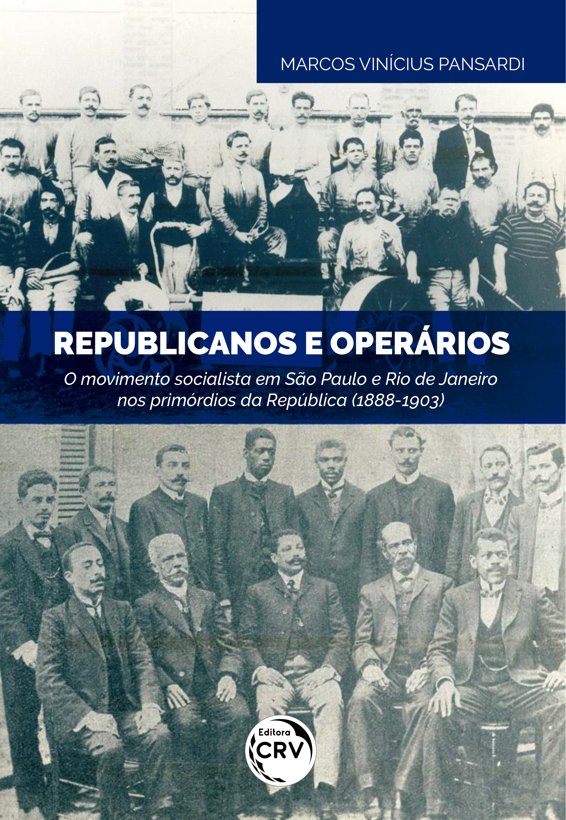 Capa do livro: REPUBLICANOS E OPERÁRIOS: <br> o movimento socialista em São Paulo e Rio de Janeiro nos primórdios da República (1888-1903)