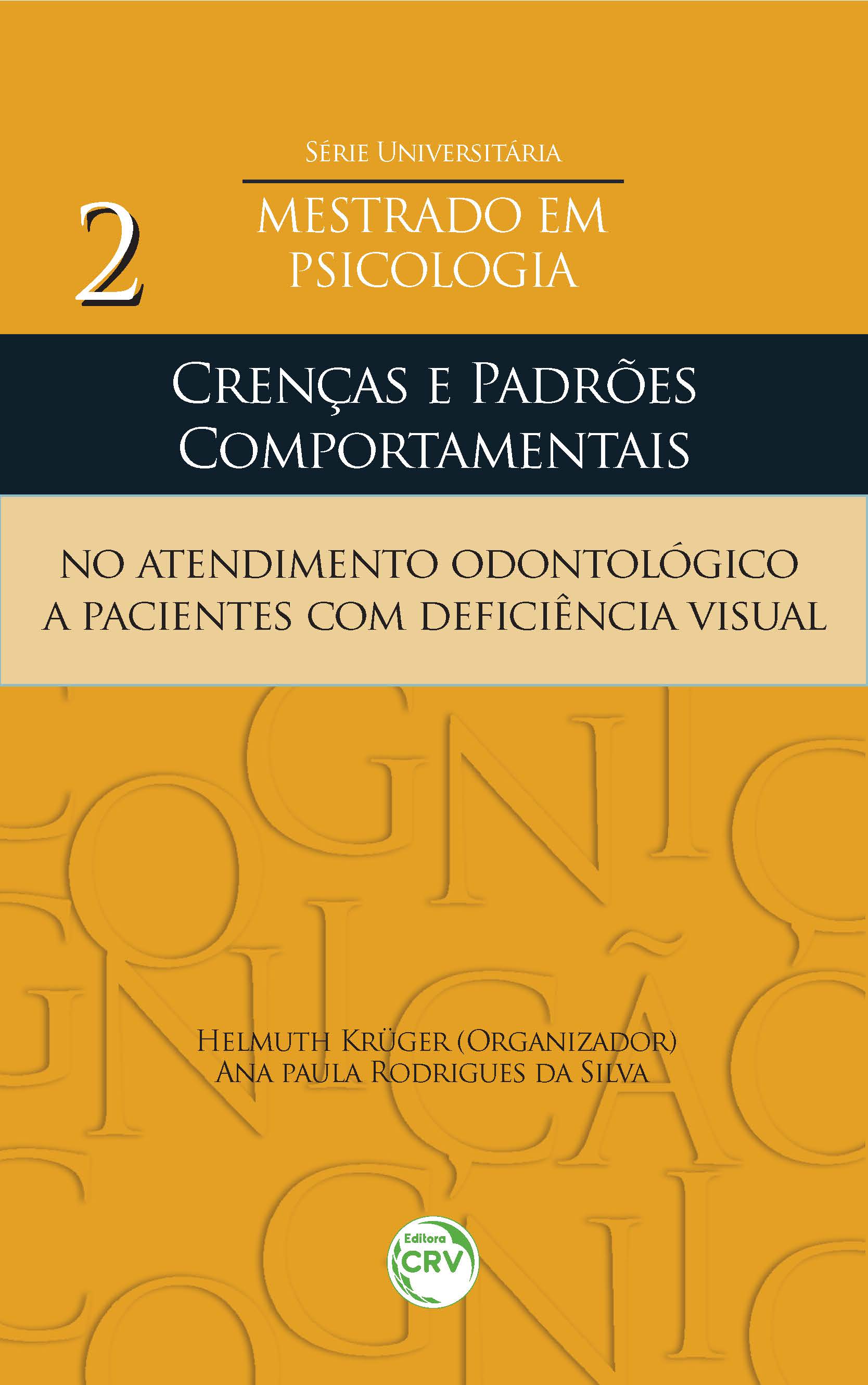 Capa do livro: CRENÇAS E PADRÕES COMPORTAMENTAIS NO ATENDIMENTO ODONTOLÓGICO A PACIENTES COM DEFICIÊNCIA VISUAL