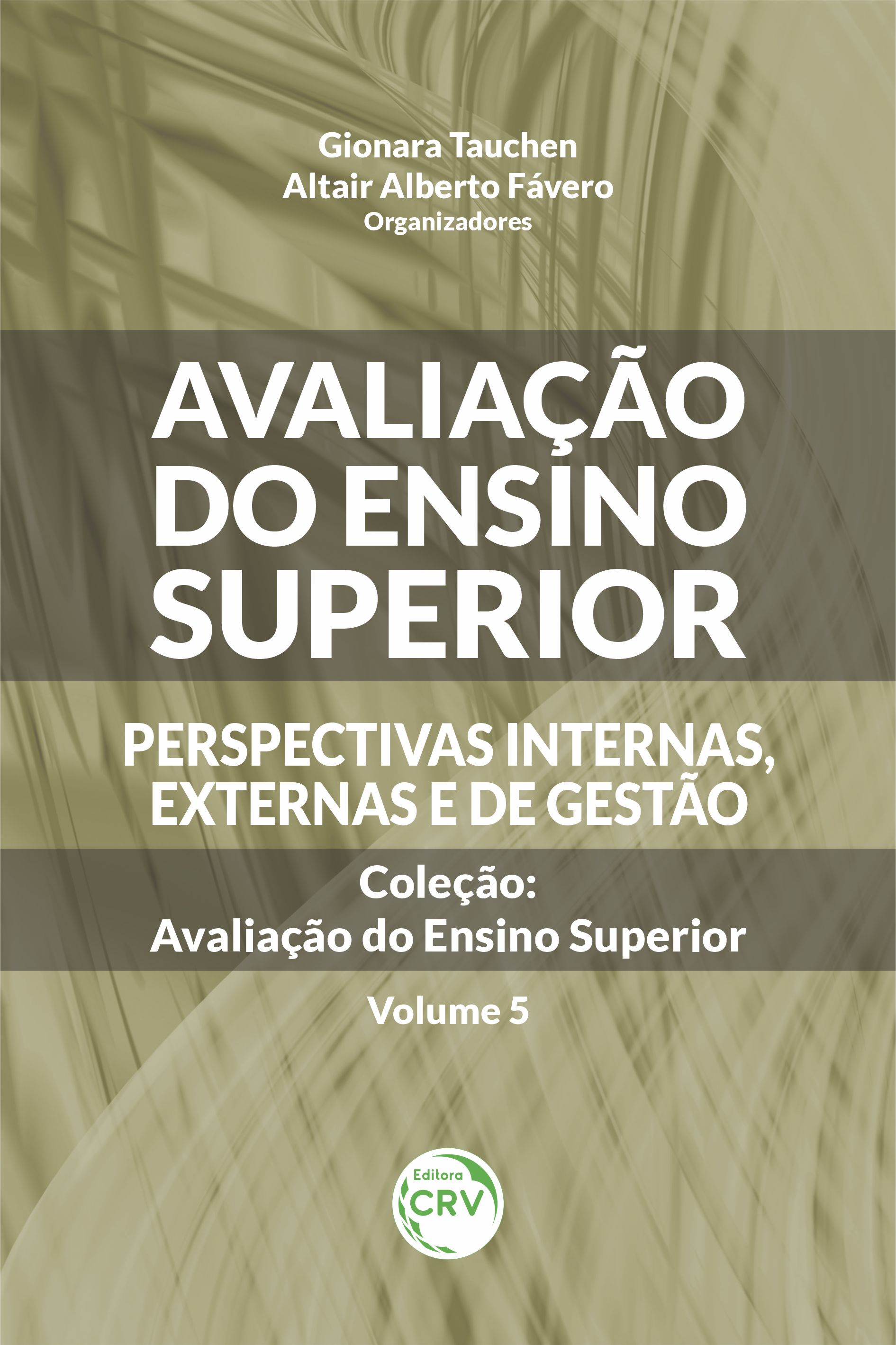 Capa do livro: AVALIAÇÃO DO ENSINO SUPERIOR: <br> Perspectivas internas, externas e de gestão <br> Coleção Avaliação do Ensino Superior <br> Volume 5