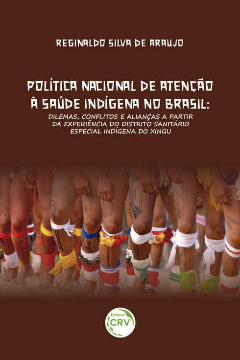 Capa do livro: POLÍTICA NACIONAL DE ATENÇÃO À SAÚDE INDÍGENA NO BRASIL:  <br>dilemas, conflitos e alianças a partir da experiência do Distrito Sanitário Especial Indígena do Xingu