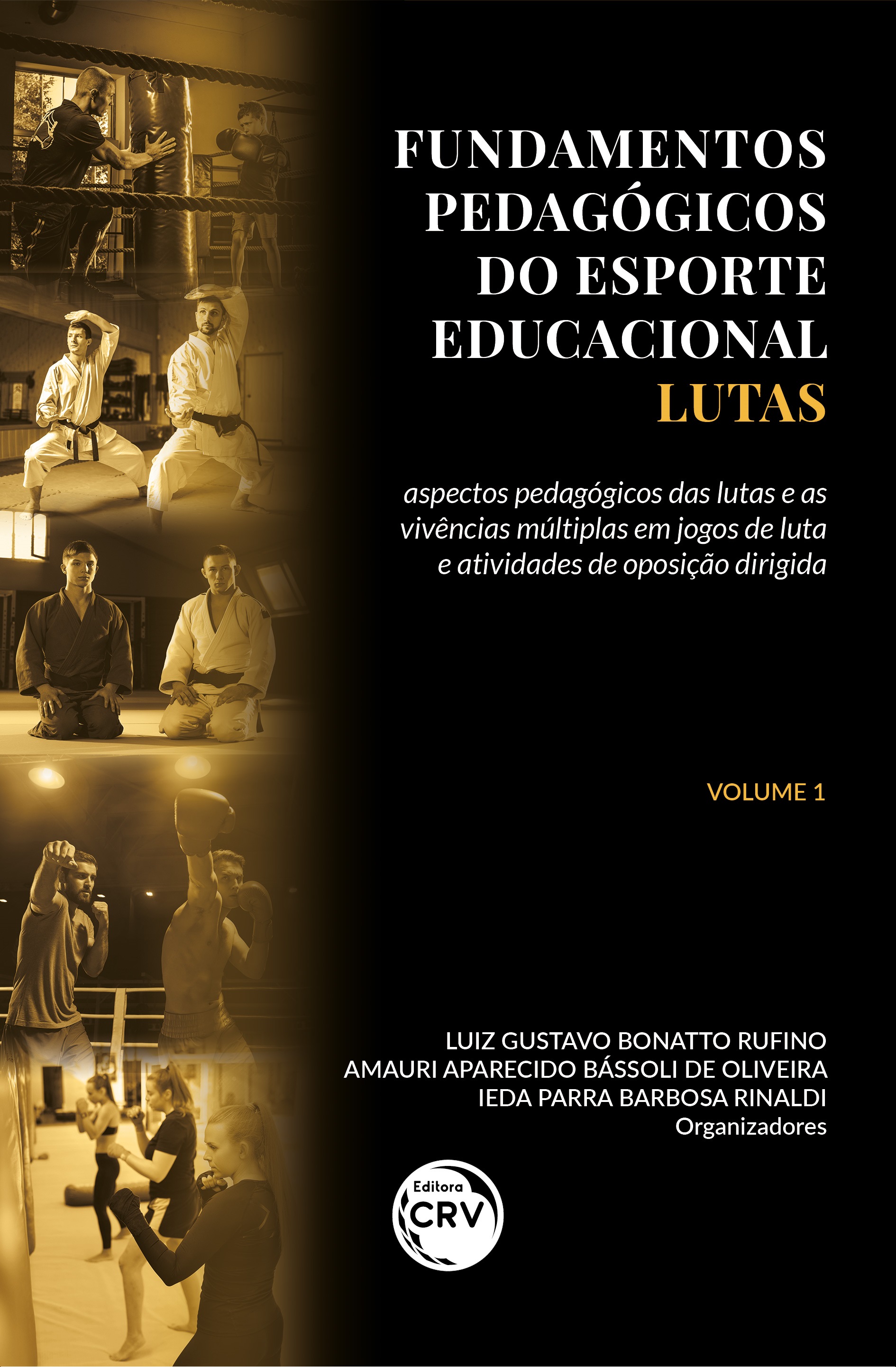 Capa do livro: FUNDAMENTOS PEDAGÓGICOS DO ESPORTE EDUCACIONAL – LUTAS VOLUME 1: <br>aspectos pedagógicos das lutas e as vivências múltiplas em jogos de luta e atividades de oposição dirigida