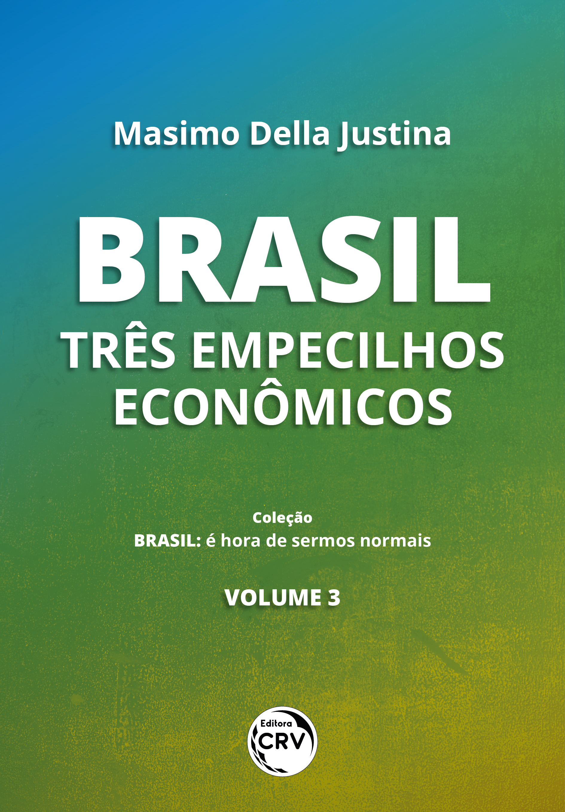 Capa do livro: BRASIL:<br> três empecilhos econômicos <br><br>Coleção Brasil: <br>é hora de sermos normais - Volume 3