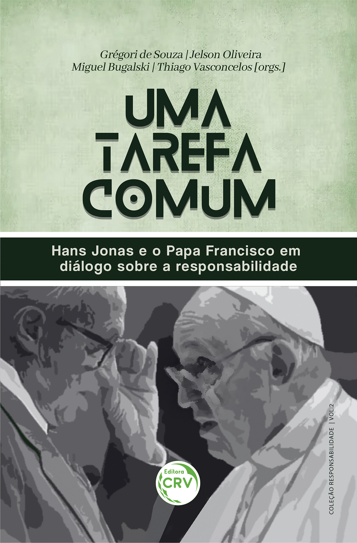 Capa do livro: Uma tarefa comum: <br>Hans Jonas e o Papa Francisco em diálogo sobre a responsabilidade