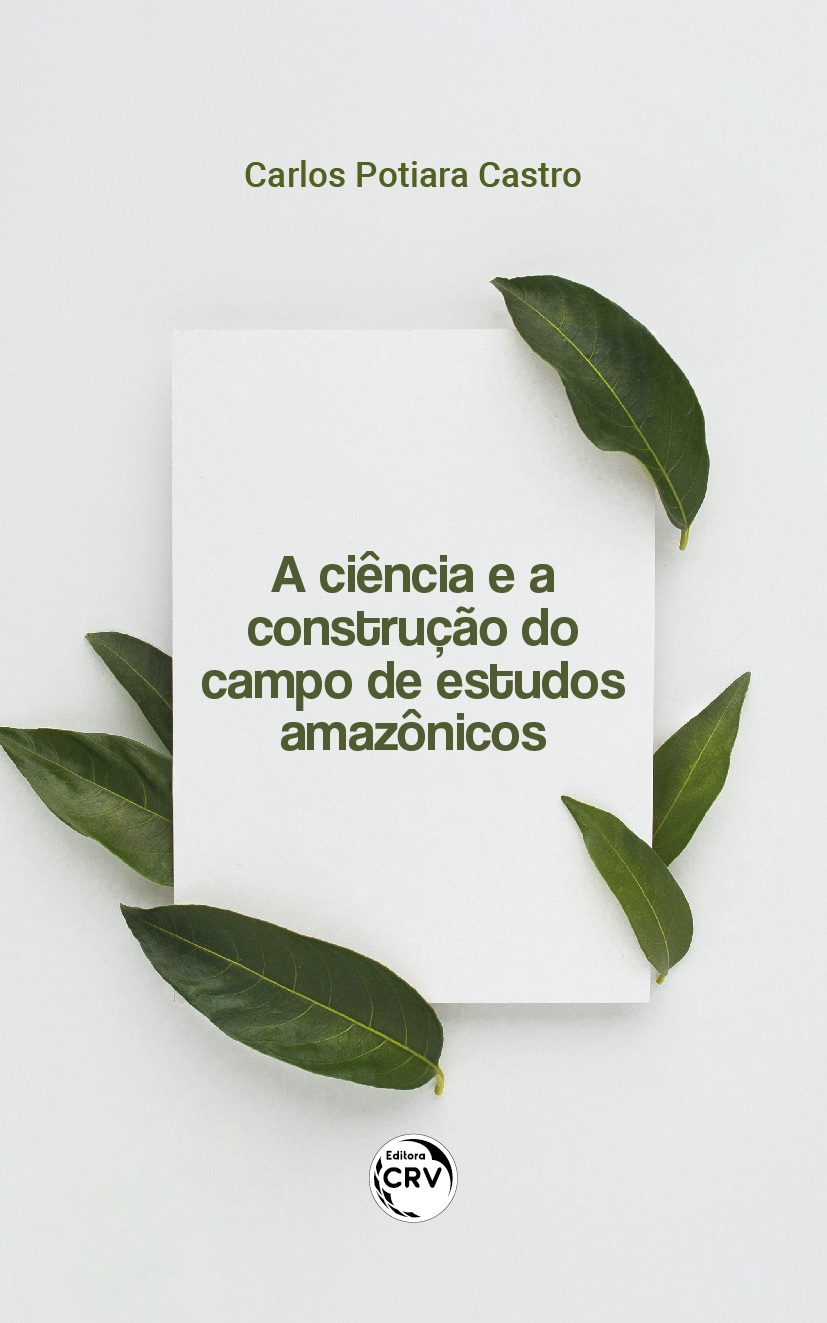 Capa do livro: A CIÊNCIA E A CONSTRUÇÃO DO CAMPO DE ESTUDOS AMAZÔNICOS