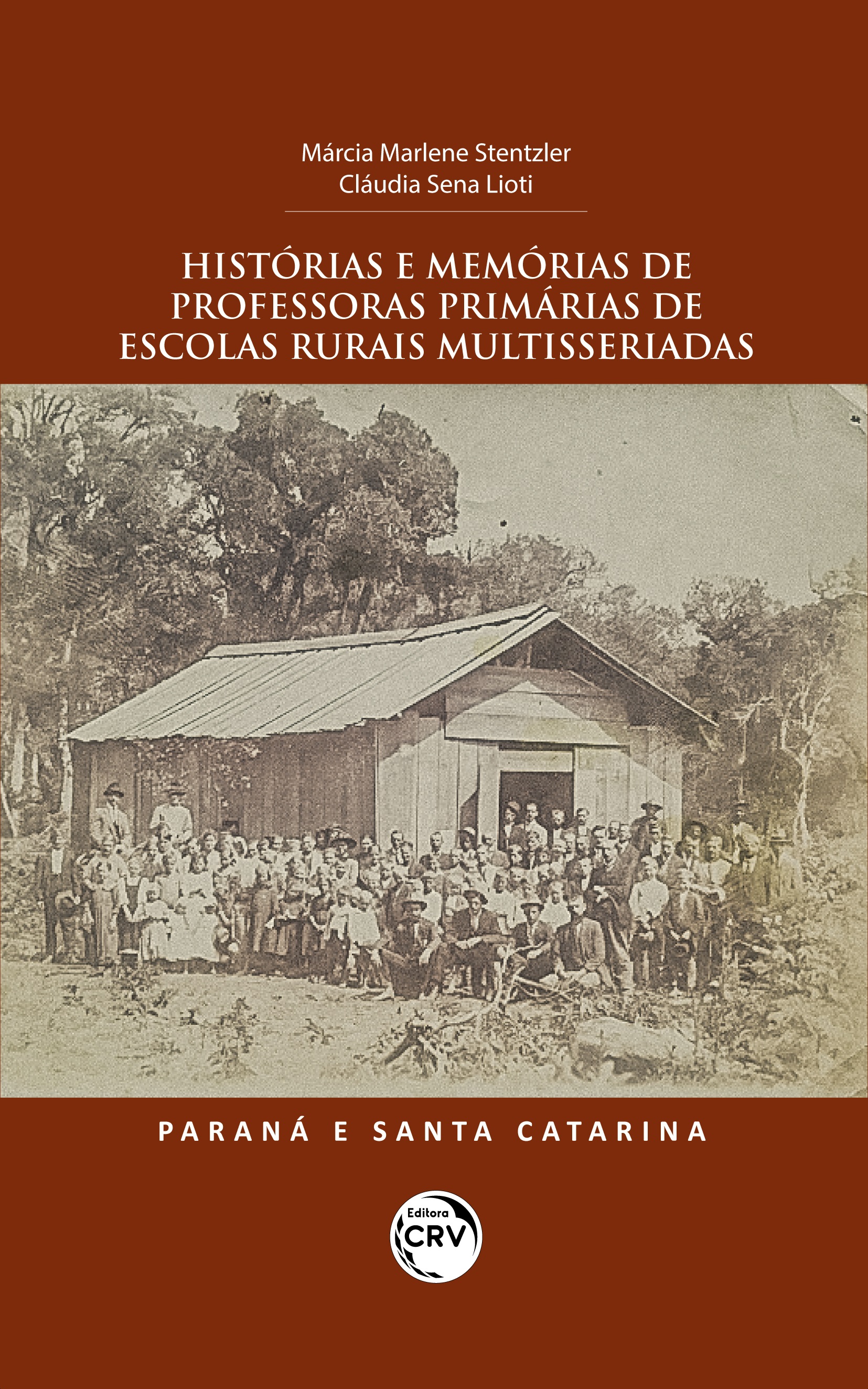 Capa do livro: HISTÓRIAS E MEMÓRIAS DE PROFESSORAS PRIMÁRIAS DE ESCOLAS RURAIS MULTISSERIADAS: <br>Paraná e Santa Catarina