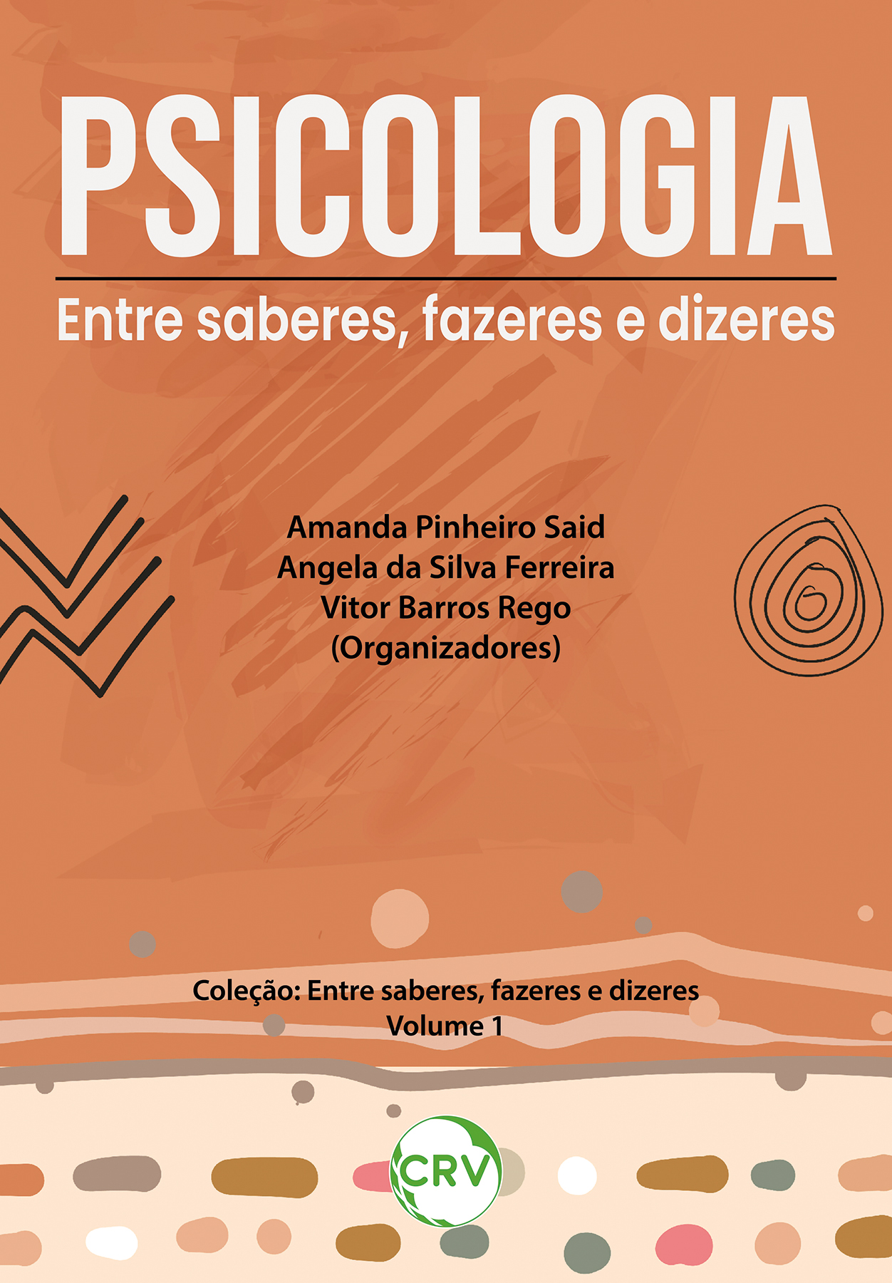Capa do livro: Psicologia: <Br>Entre saberes, fazeres e dizeres - Vol.: 01