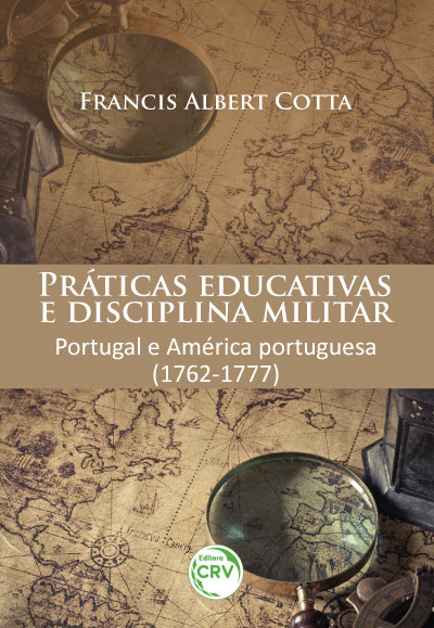 Capa do livro: PRÁTICAS EDUCATIVAS E DISCIPLINA MILITAR: <br>Portugal e América portuguesa (1762-1777)