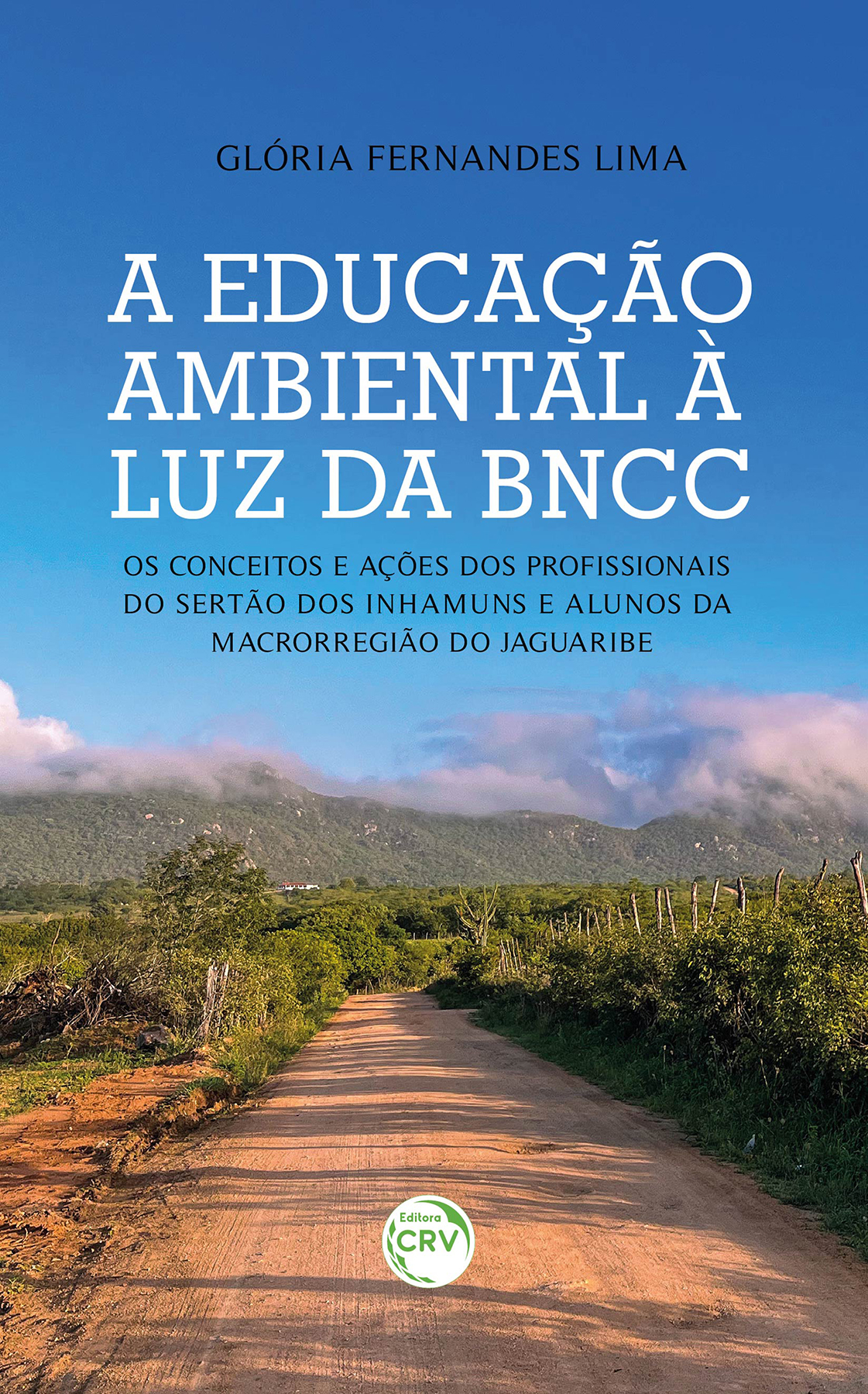 Capa do livro: A EDUCAÇÃO AMBIENTAL A LUZ DA BNCC: <br>Os conceitos e ações dos profissionais do sertão dos Inhamuns e alunos da macrorregião do Jaguaribe