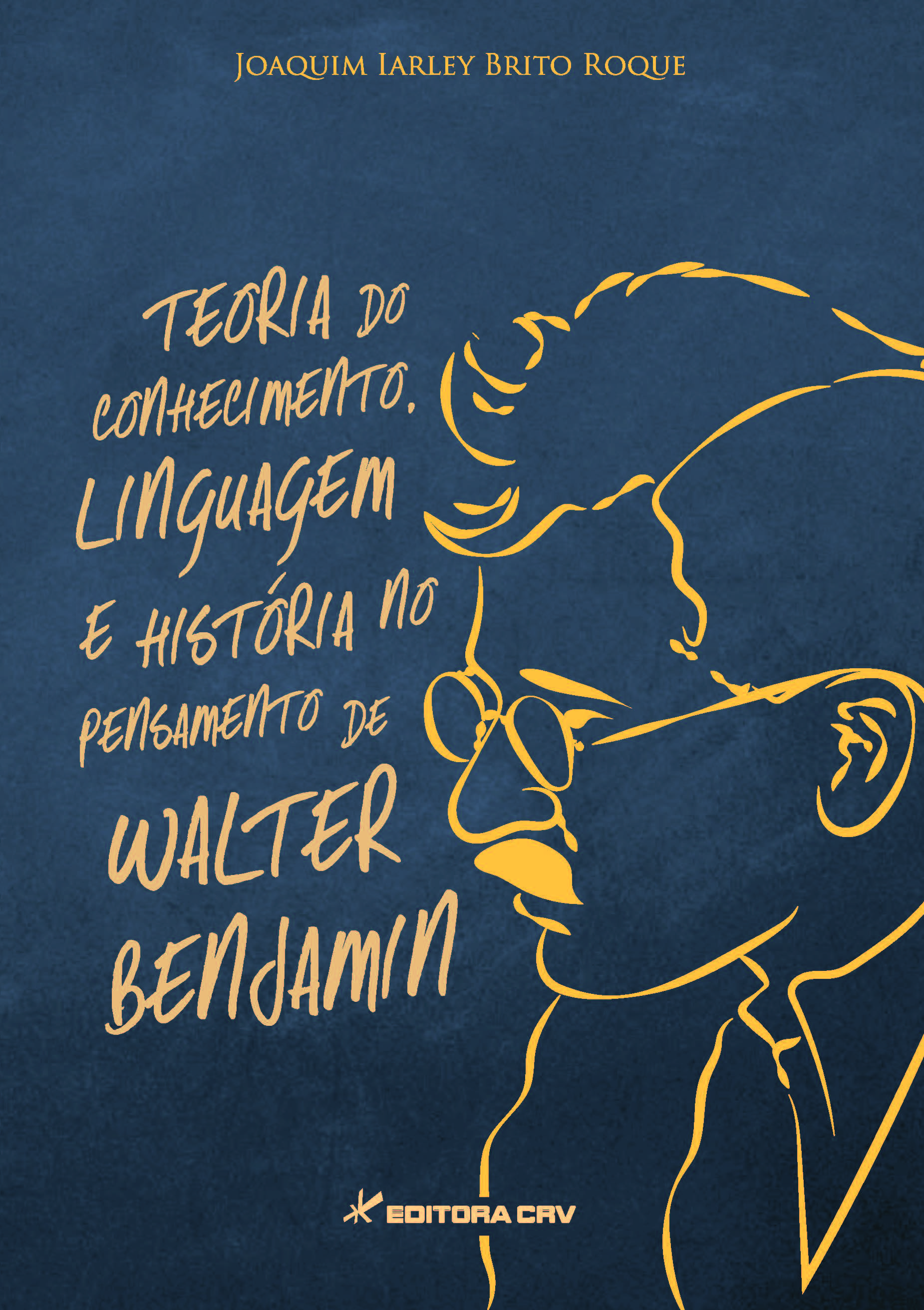 Capa do livro: TEORIA DO CONHECIMENTO, LINGUAGEM E HISTÓRIA NO PENSAMENTO DE WALTER BENJAMIN