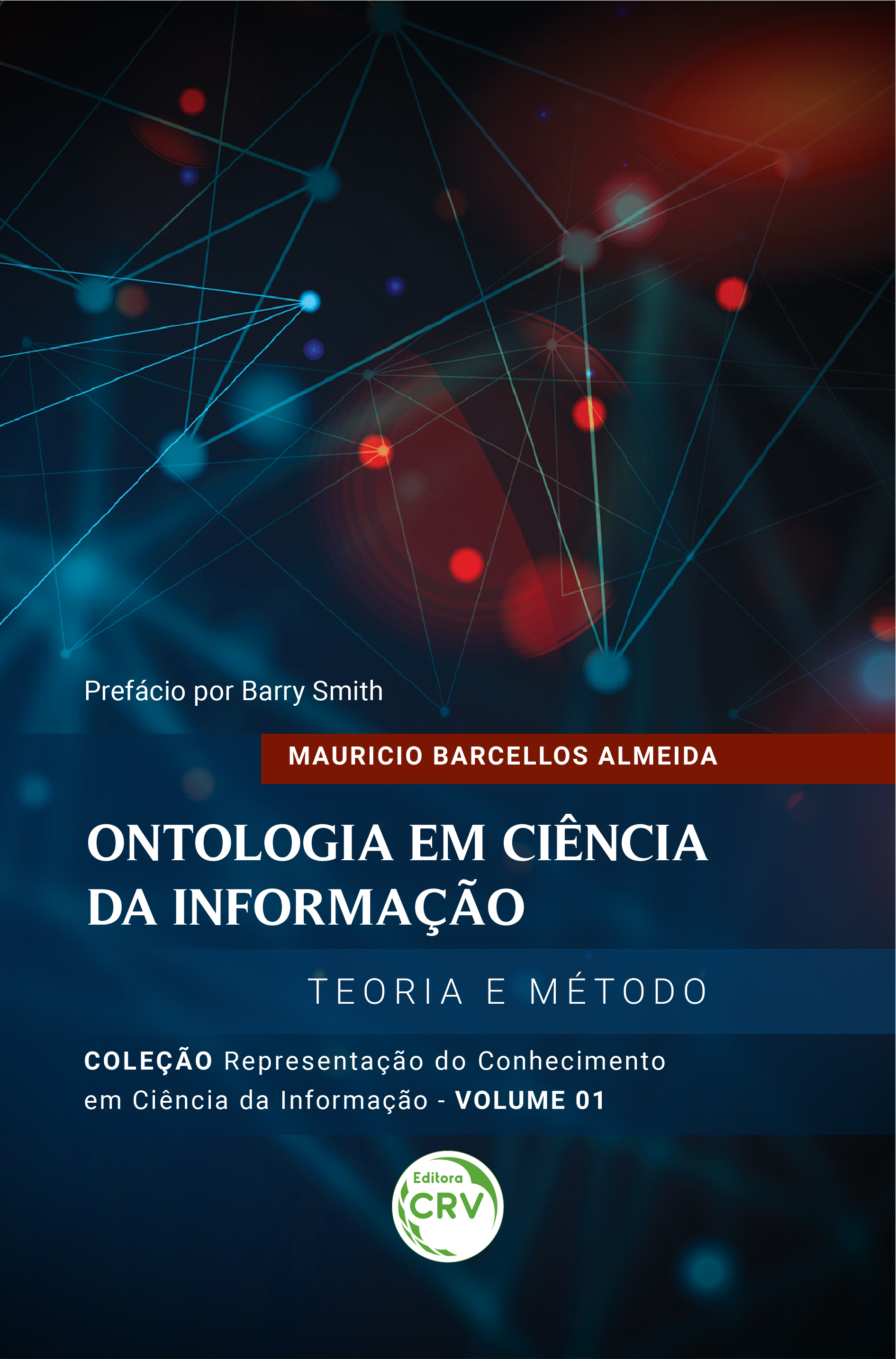 Capa do livro: ONTOLOGIA EM CIÊNCIA DA INFORMAÇÃO: <br>Teoria e Método <br>Coleção Representação do Conhecimento em Ciência da Informação <br>Volume 1