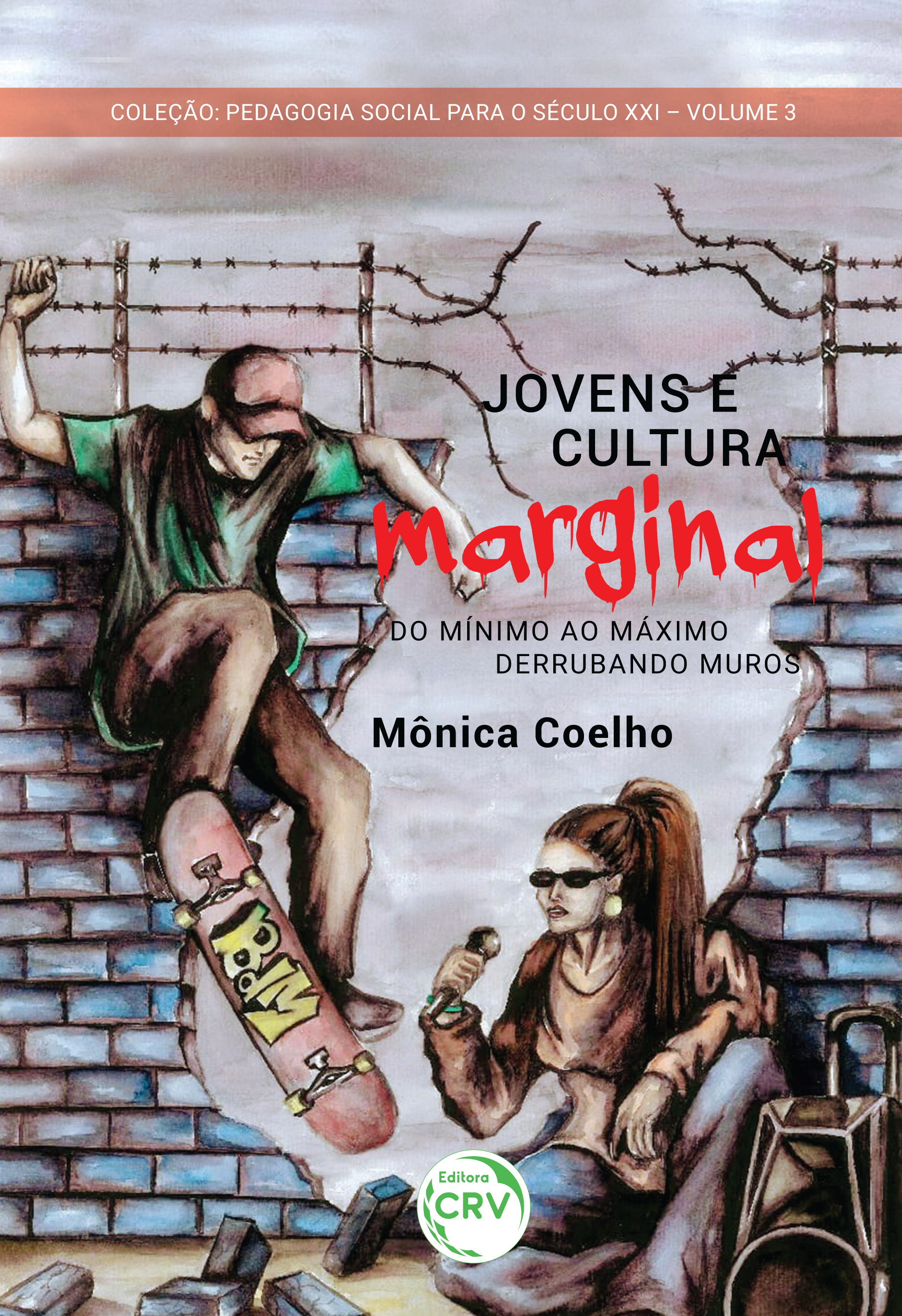 Capa do livro: JOVENS E CULTURA MARGINAL:<br> do mínimo ao máximo – derrubando muros <br>Pedagogia social para o século XXI <br>Volume 3