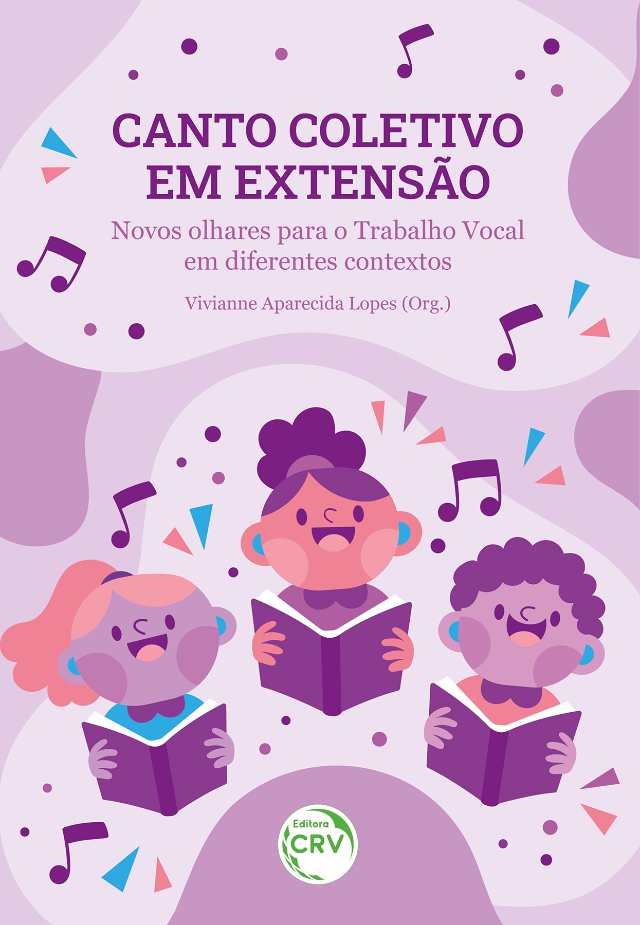 Capa do livro: CANTO COLETIVO EM EXTENSÃO<br> novos olhares para o Trabalho Vocal em diferentes contextos