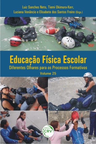 Capa do livro: EDUCAÇÃO FÍSICA ESCOLAR:<br> diferentes olhares para os processos formativos<br> Volume 25