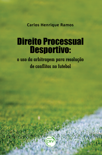 Capa do livro: DIREITO PROCESSUAL DESPORTIVO: <br> o uso da arbitragem para resolução de conflitos no futebol