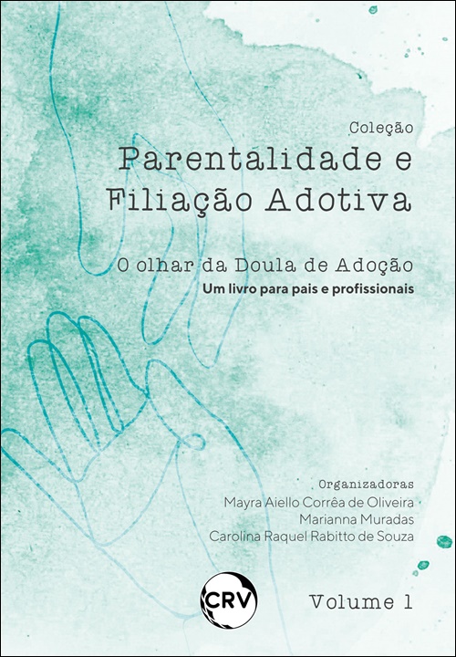 Capa do livro: Parentalidade e filiação adotiva: <br>O olhar da Doula de Adoção (Um livro para pais e profissionais) – Vol.: 01