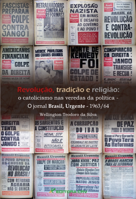 Capa do livro: REVOLUÇÃO, TRADIÇÃO E RELIGIÃO:<br>o catolicismo nas veredas da polí­tica: o jornal Brasil, Urgente - 1963/64