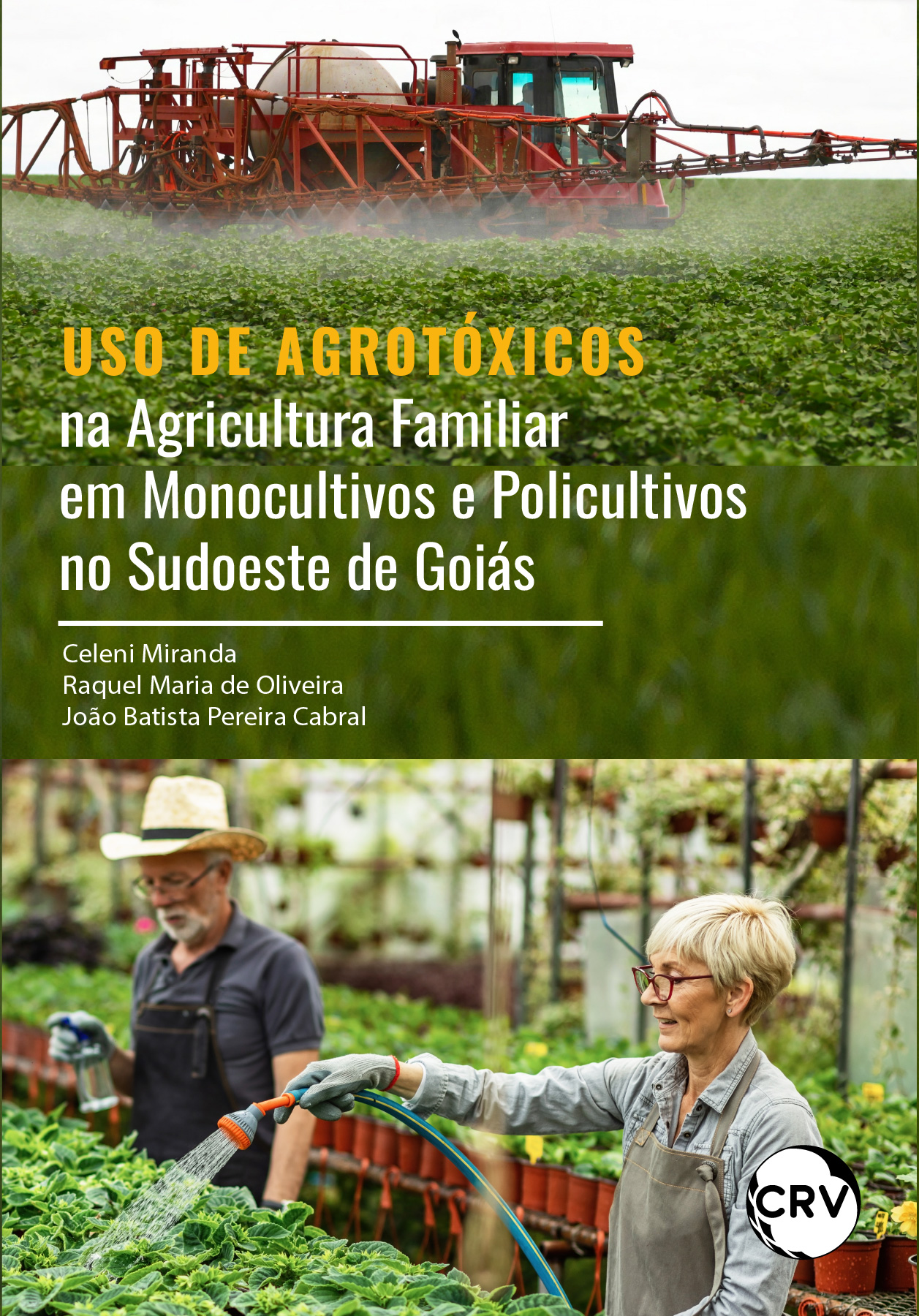 Capa do livro: Uso de agrotóxicos na agricultura familiar em monocultivos e policultivos no sudoeste de goiás