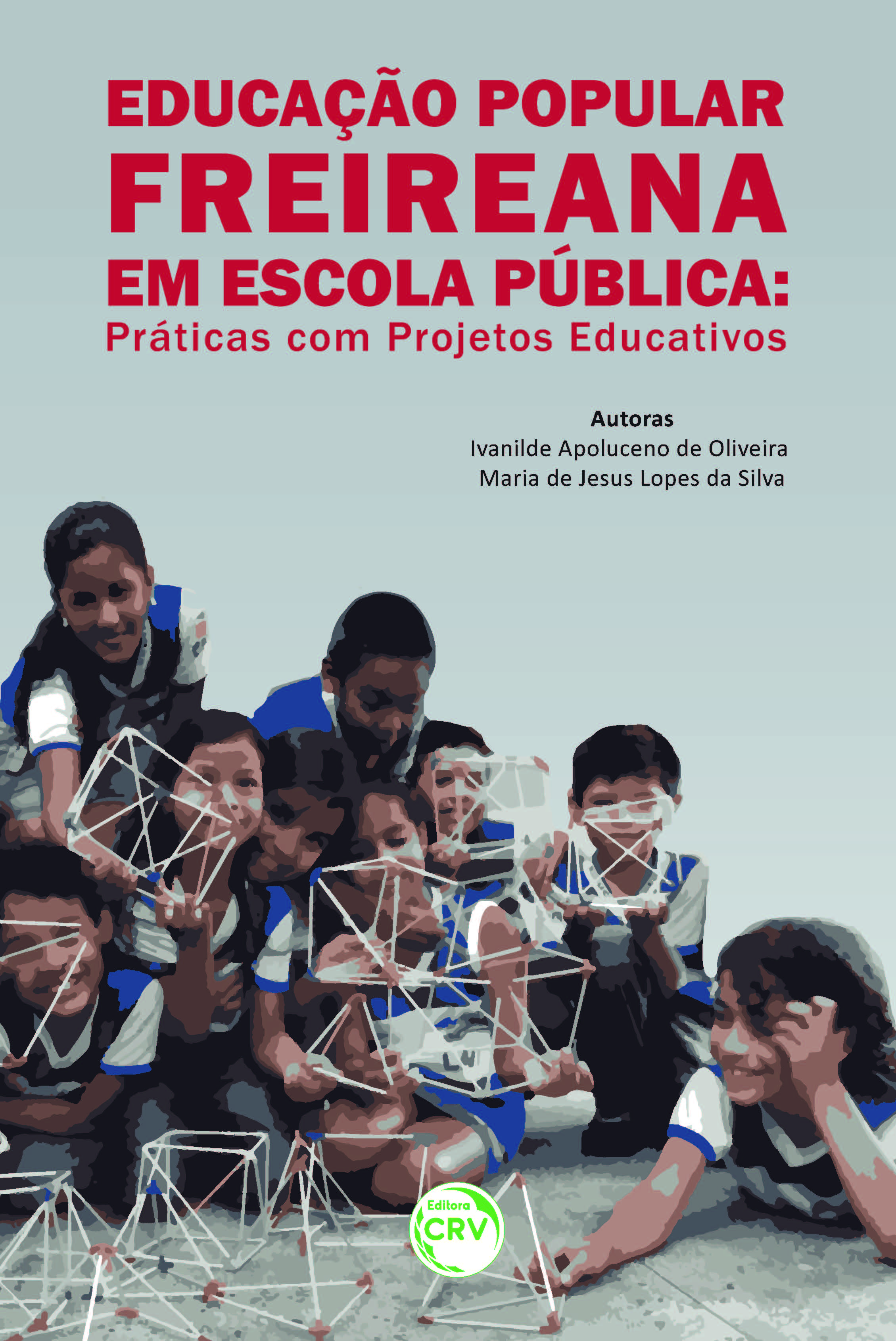 Capa do livro: EDUCAÇÃO POPULAR FREIREANA EM ESCOLA PÚBLICA:<br> práticas com projetos educativos