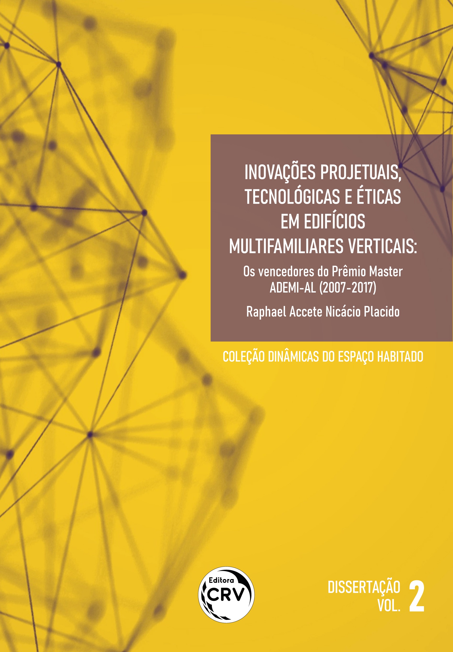 Capa do livro: INOVAÇÕES PROJETUAIS, TECNOLÓGICAS E ÉTICAS EM EDIFÍCIOS MULTIFAMILIARES VERTICAIS: <br>os vencedores do Prêmio Master ADEMI-AL (2007-2017)<br>Coleção Dinâmicas do Espaço Habitado Dissertação <br>Volume 2