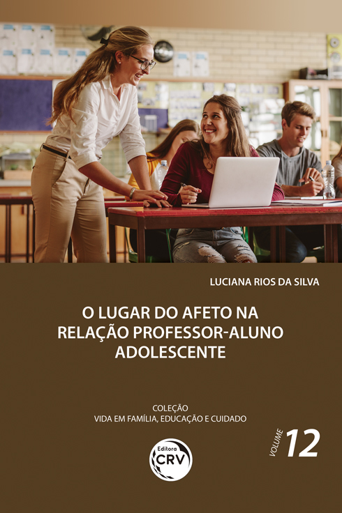 Capa do livro: O LUGAR DO AFETO NA RELAÇÃO PROFESSOR-ALUNO ADOLESCENTE<br> Coleção Vida em Família, Educação e Cuidado - Volume 12