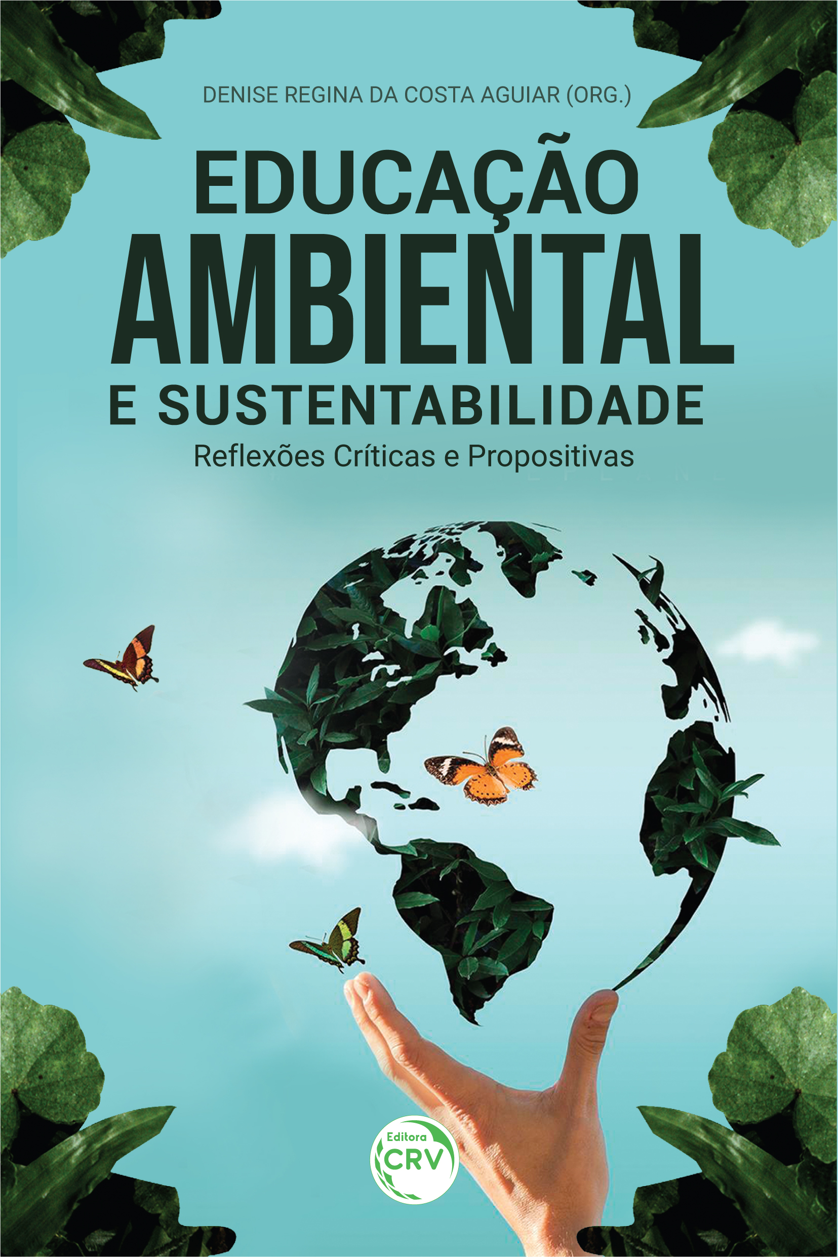 Capa do livro: EDUCAÇÃO AMBIENTAL E SUSTENTABILIDADE:<br> reflexões críticas e propositivas