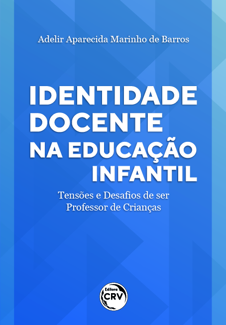 Capa do livro: IDENTIDADE DOCENTE NA EDUCAÇÃO INFANTIL:<br>tensões e desafios de ser professor de crianças