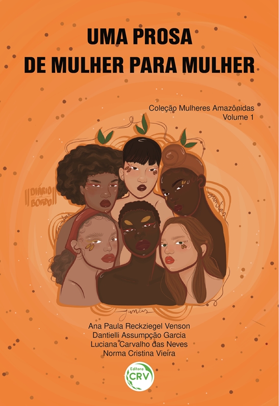 Capa do livro: UMA PROSA DE MULHER PARA MULHER <br> Coleção Mulheres Amazônidas <br> Volume 1