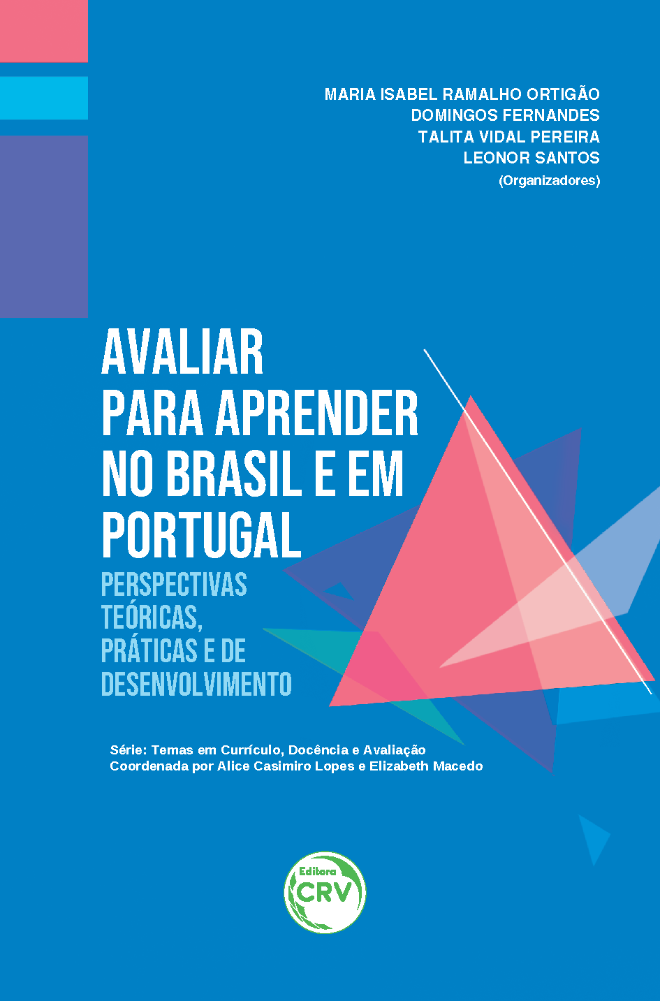 Capa do livro: AVALIAR PARA APRENDER NO BRASIL E EM PORTUGAL: <br>perspectivas teóricas, práticas e de desenvolvimento <br>Série Temas em Currículo, Docência e Avaliação <br>Volume 6