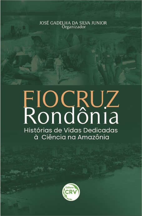 Capa do livro: FIOCRUZ RONDÔNIA:<br> histórias de vidas dedicadas à Ciência na Amazônia