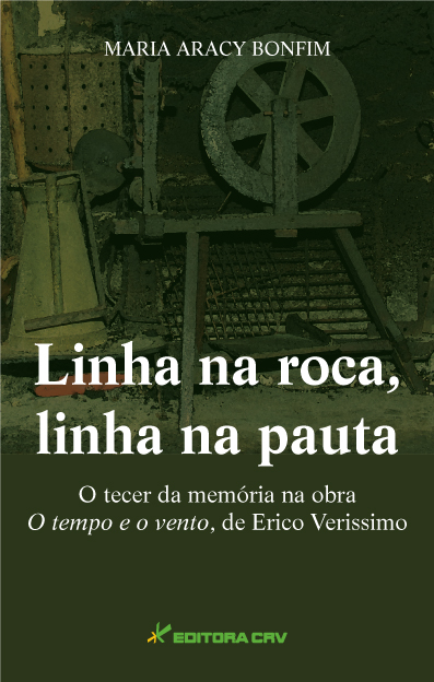 Capa do livro: LINHA NA ROCA, LINHA NA PAUTA<BR>O Tecer da Memória na Obra<br>O Tempo e o Vento, de Erico Verissimo