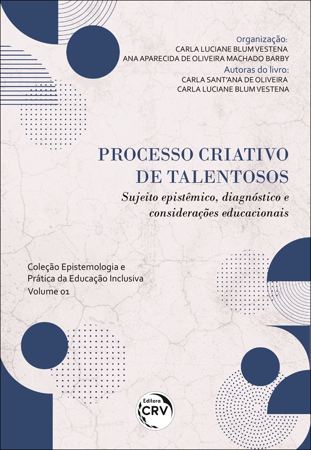 Capa do livro: PROCESSO CRIATIVO DE TALENTOSOS:<br> sujeito epistêmico, diagnóstico e considerações educacionais<br> Coleção Epistemologia e prática da educação inclusiva <br>Volume 1