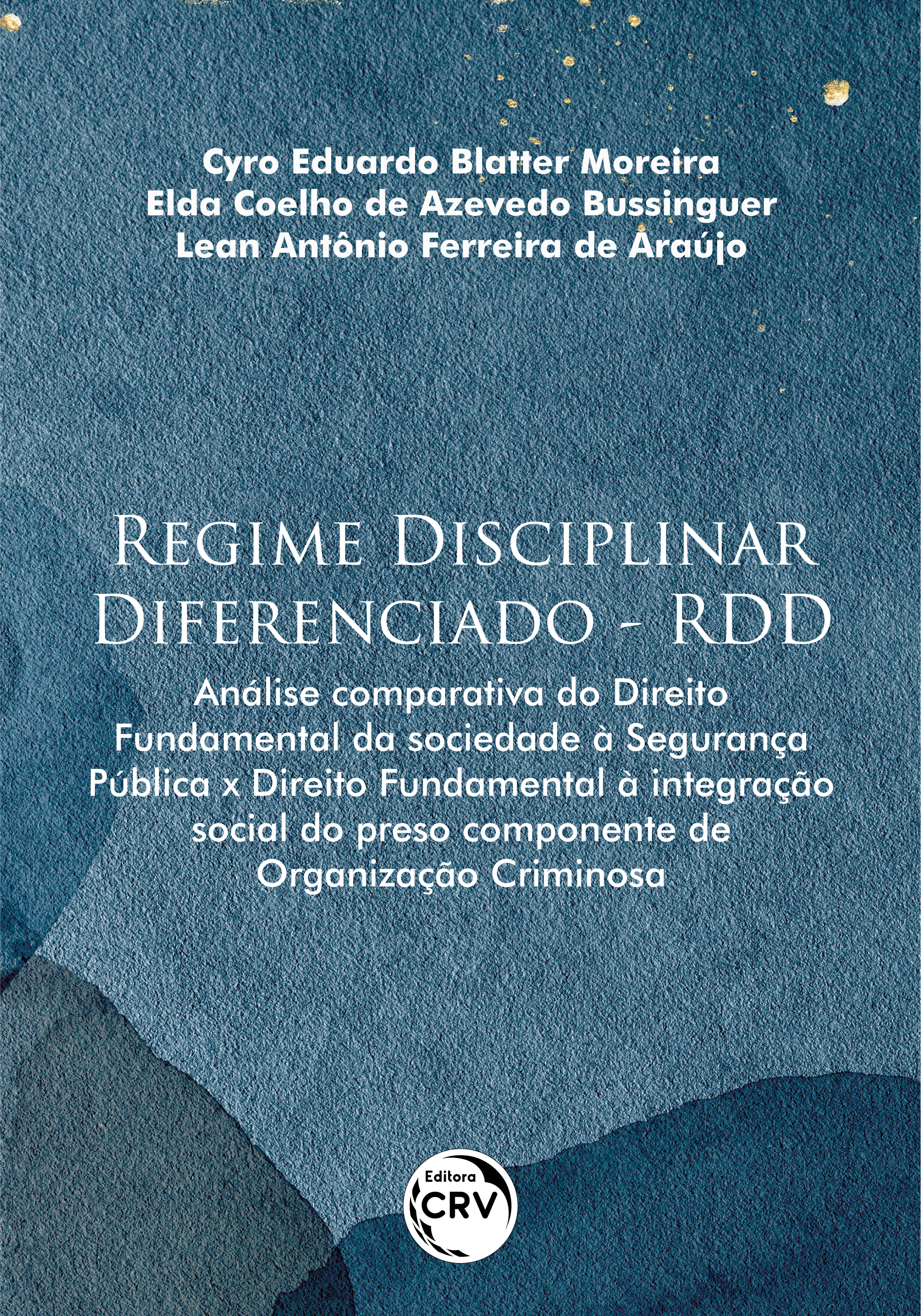 Capa do livro: REGIME DISCIPLINAR DIFERENCIADO – RDD:<br> análise comparativa do Direito Fundamental da sociedade à segurança pública x Direito Fundamental à integração social do preso componente de Organização Criminosa